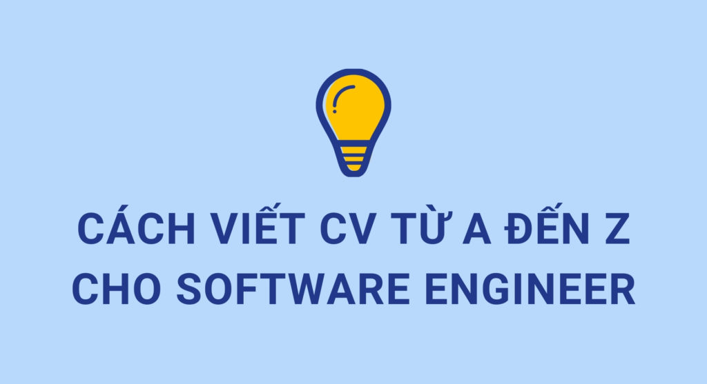 Hướng dẫn viết CV từ A đến Z cho Software Engineer