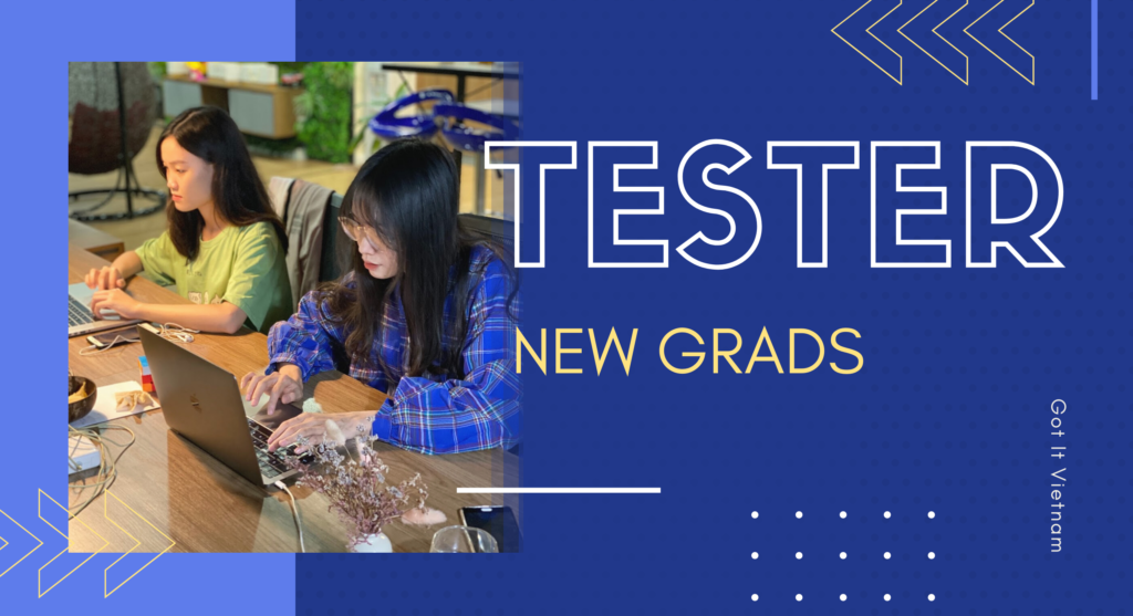 Tester mới tốt nghiệp: Làm sản phẩm chỉ sau 01 tháng training?