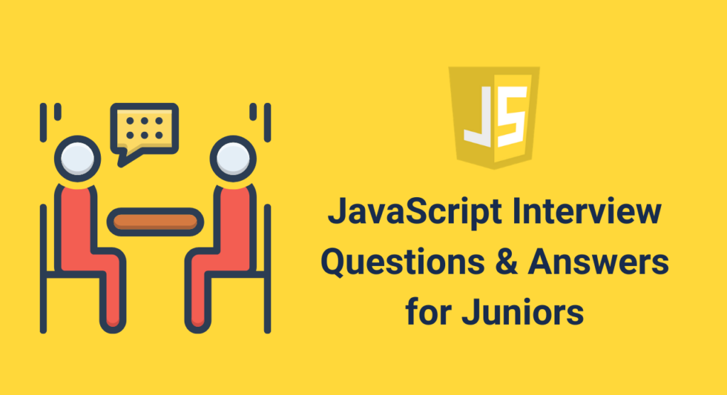 18 câu hỏi phỏng vấn JavaScript cho Juniors (có đáp án)