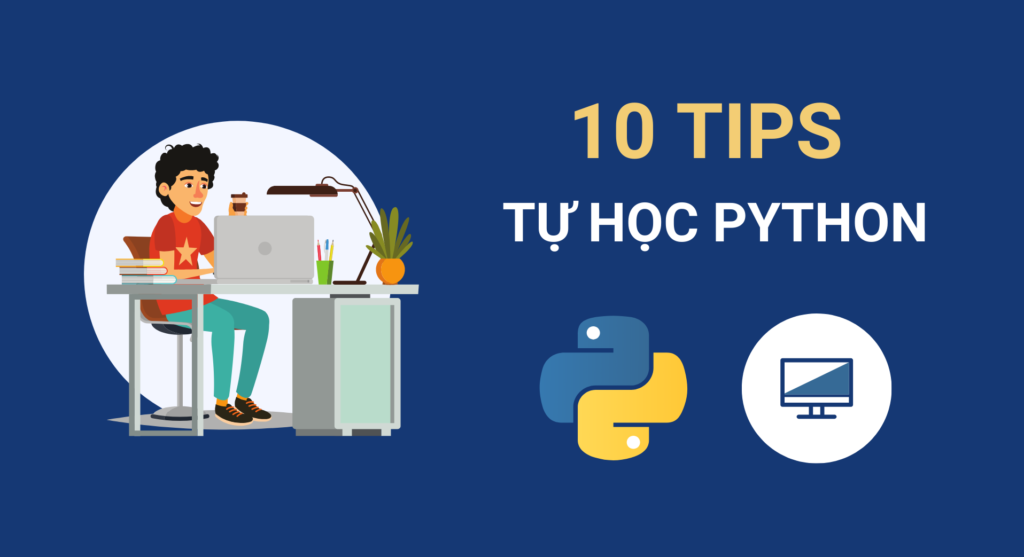 10 tips tự học Python nhanh và hiệu quả nhất