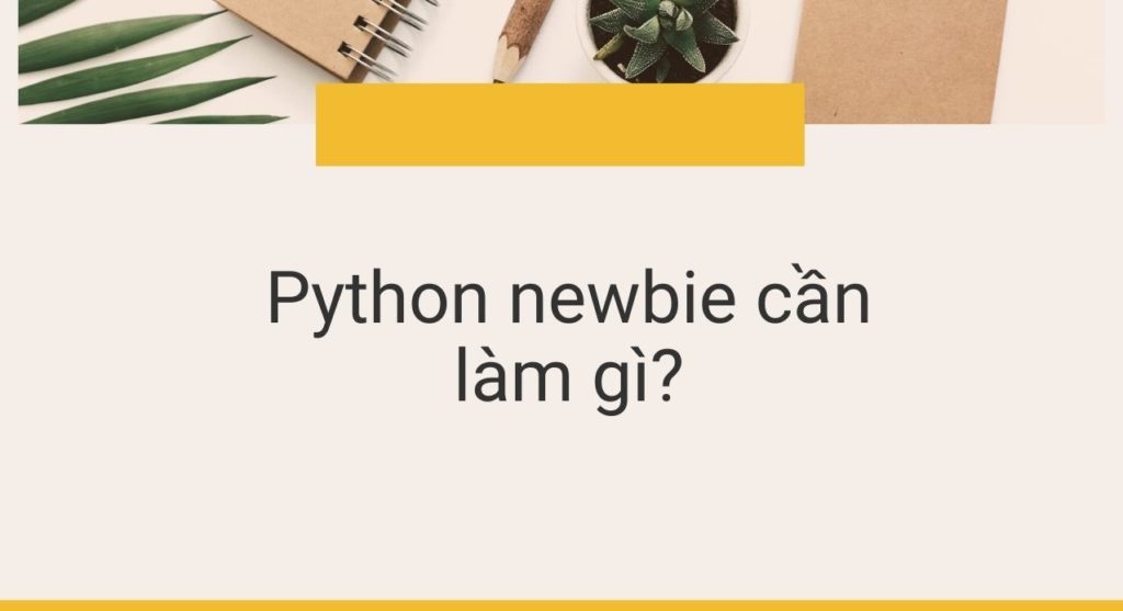6 tips cực hữu ích cho Python newbie