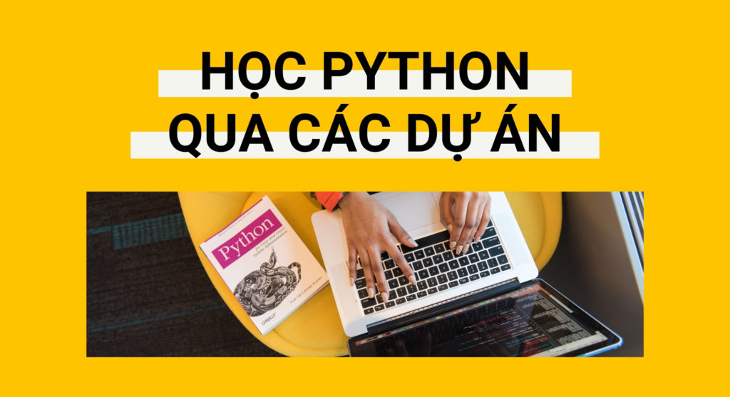 Bắt đầu học ngôn ngữ lập trình Python qua các dự án
