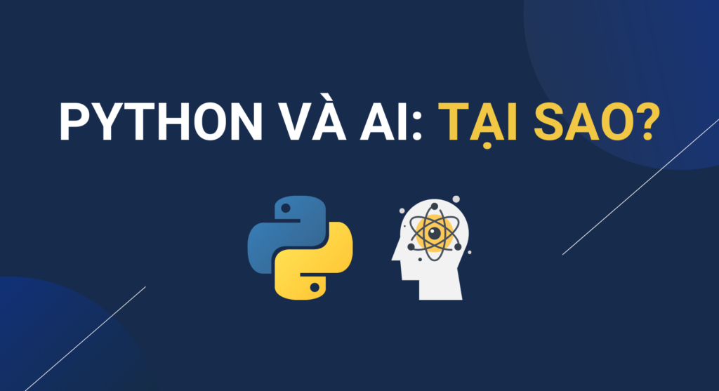 Lý do nên chọn lập trình trình trí tuệ nhân tạo (AI) bằng Python