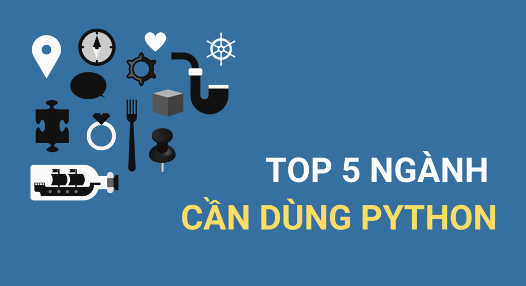 Python dùng để làm gì? Top 5 ngành cần Python