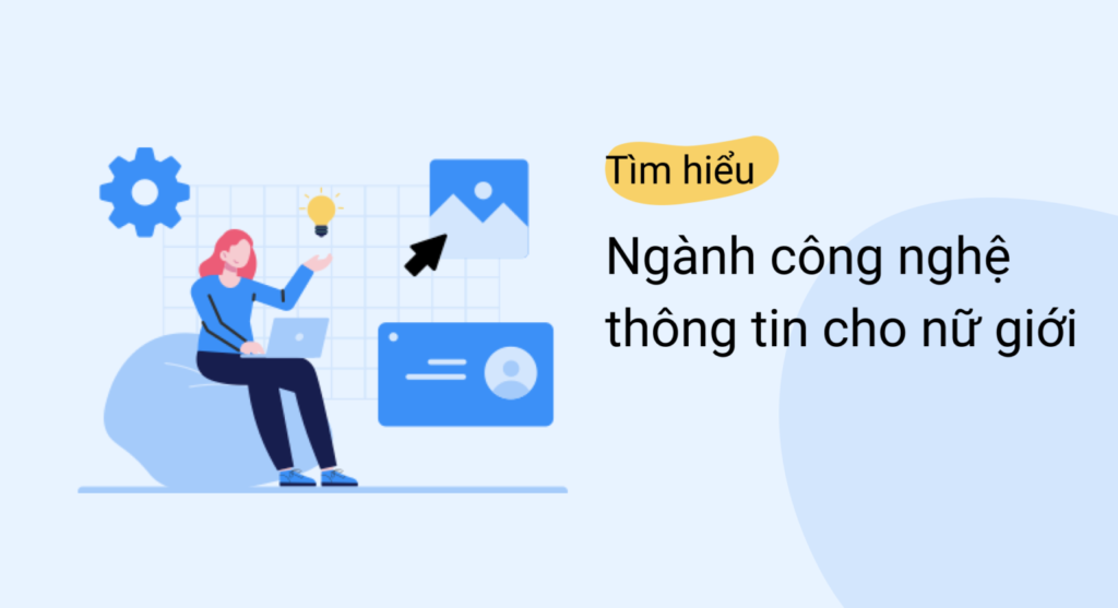 Tìm hiểu ngành công nghệ thông tin cho nữ giới