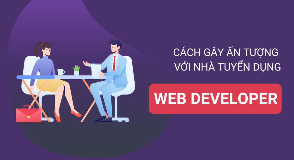 Cách để gây ấn tượng với nhà tuyển dụng Web Developer