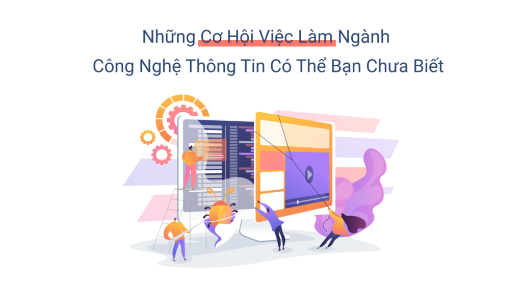 Những cơ hội việc làm ngành công nghệ thông tin có thể bạn chưa biết