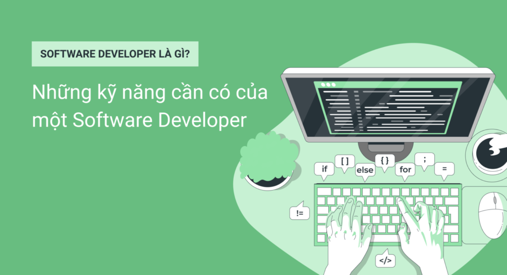 Software developer là gì? Những kỹ năng cần có của một software developer