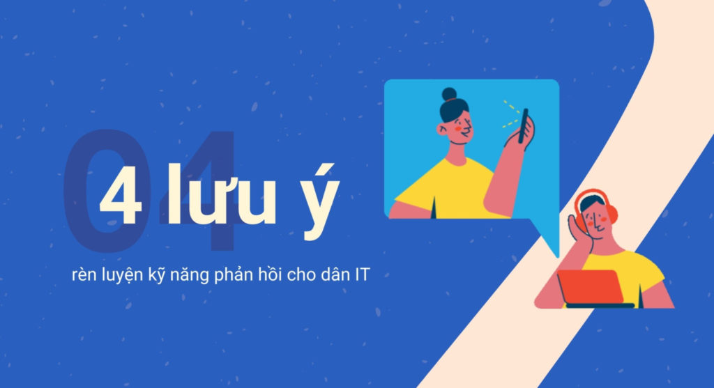 4 lưu ý để rèn luyện kỹ năng phản hồi cho dân IT