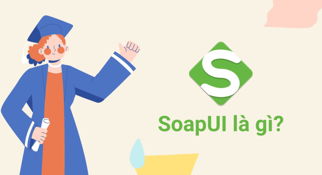 SoapUI là gì? 3 lựa chọn thay thế SoapUI tốt nhất