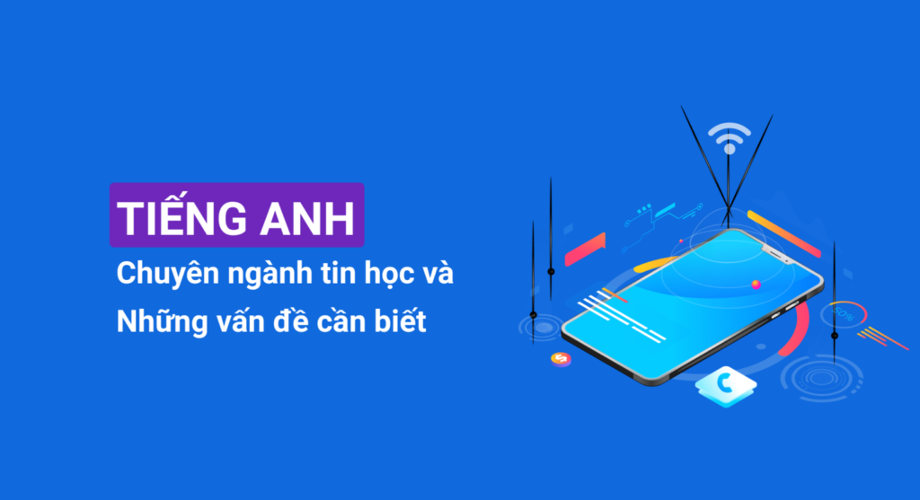 Tiếng anh chuyên ngành tin học và những vấn đề cần biết