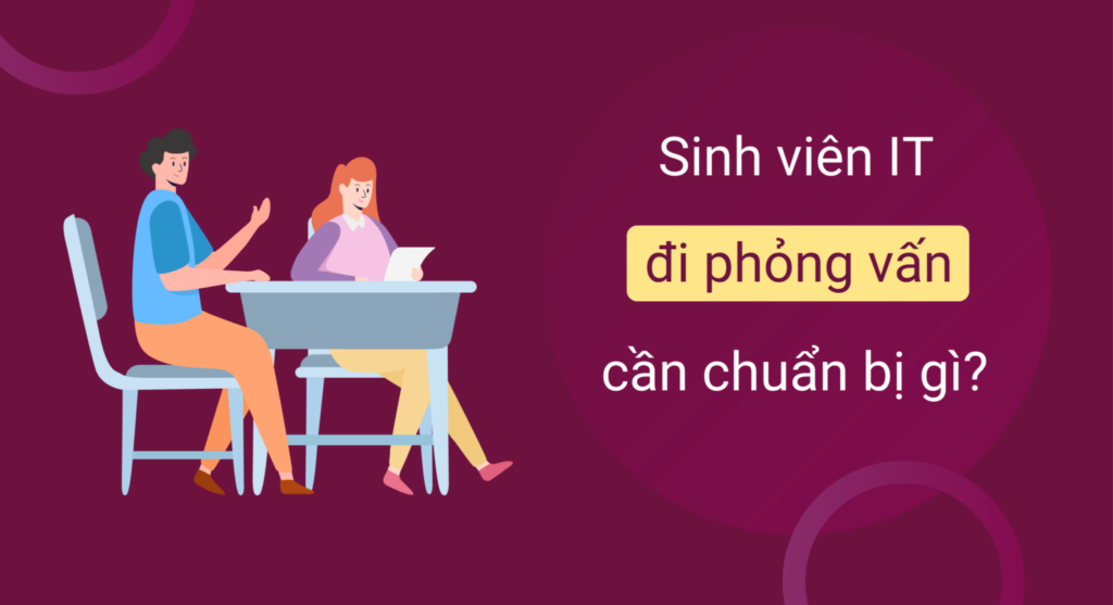 Sinh viên IT đi phỏng vấn xin việc cần chuẩn bị gì?