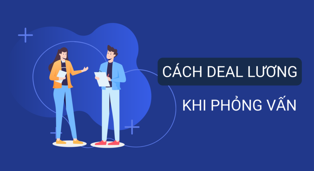 Gợi ý cách deal lương khi phỏng vấn cho ứng viên