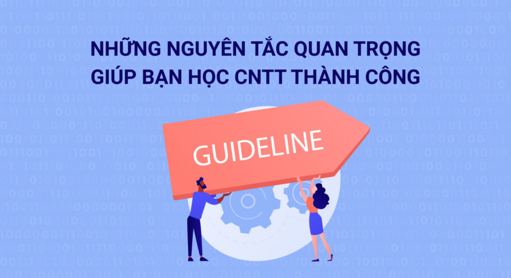 Những nguyên tắc quan trọng giúp bạn học CNTT thành công