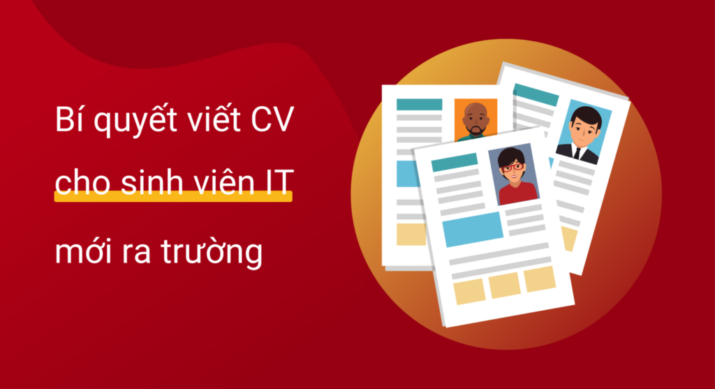 Bí quyết viết CV cho sinh viên IT mới ra trường
