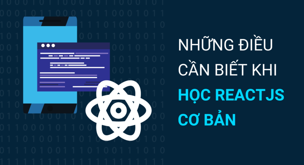Những điều cần biết khi học ReactJS cơ bản