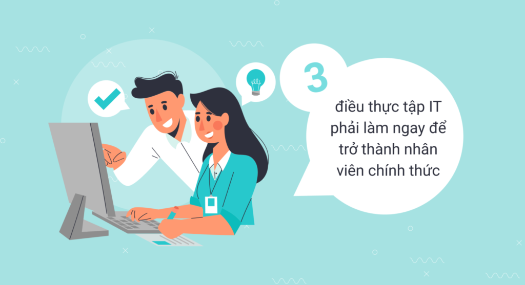Thực tập IT cần làm gì để trở thành nhân viên chính thức