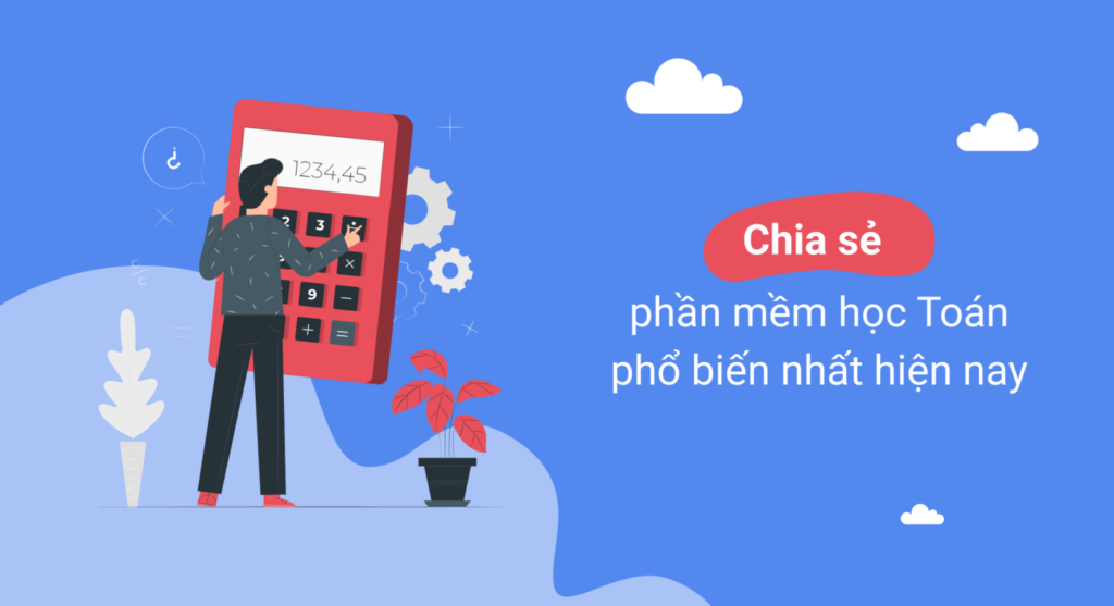 Chia sẻ 4 phần mềm học Toán phổ biến nhất hiện nay