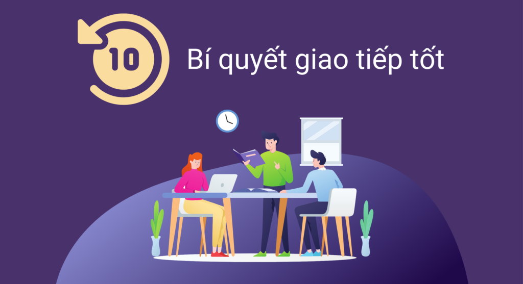 10 bí quyết giao tiếp tốt giúp bạn thành công trong công việc