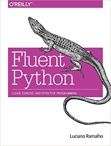 Python nâng cao: Fluent Python: Lập trình xúc tích, hiệu quả và chính xác