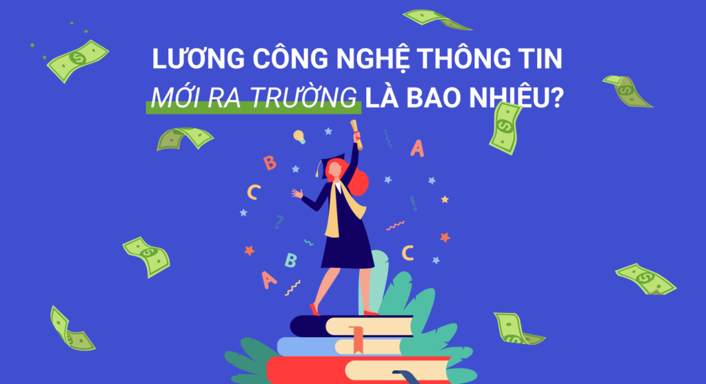 Lương công nghệ thông tin mới ra trường là bao nhiêu?