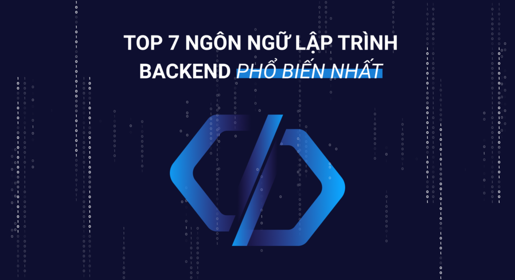 Top 7 ngôn ngữ lập trình backend phổ biến nhất