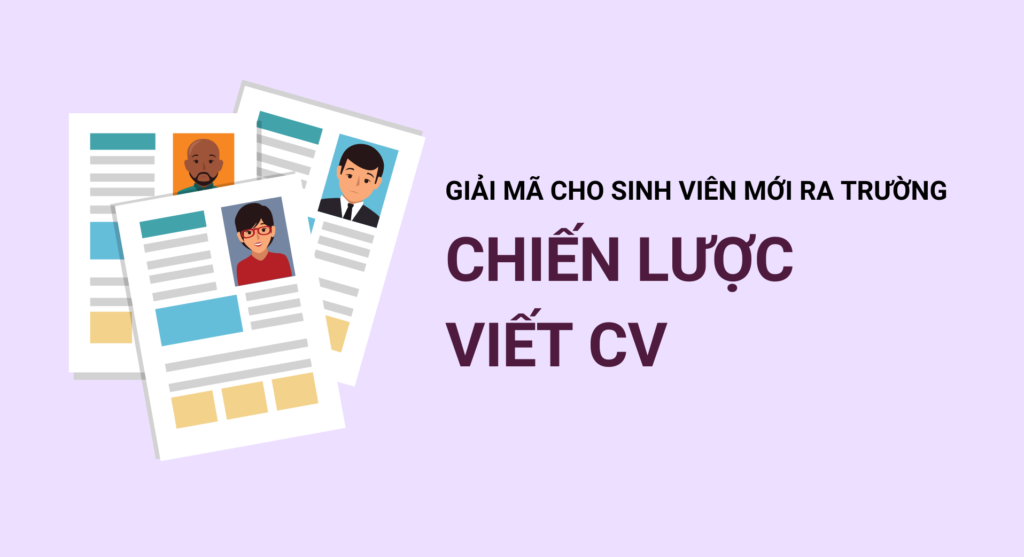 Giải mã chiến lược viết CV cho sinh viên mới ra trường