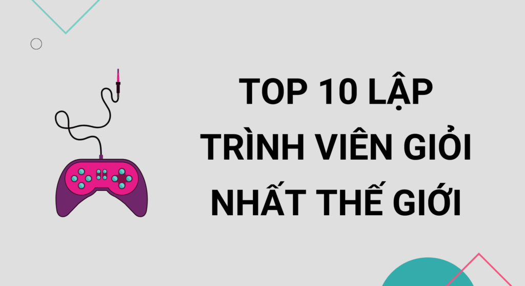 Top 10 lập trình viên giỏi nhất thế giới