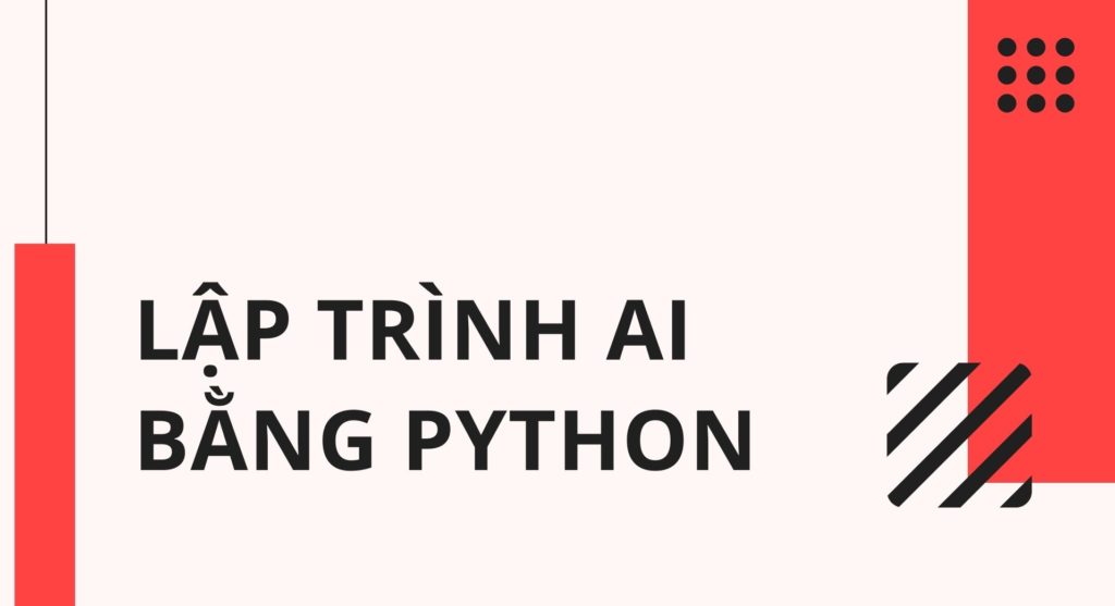 Lý do nên lập trình AI bằng Python
