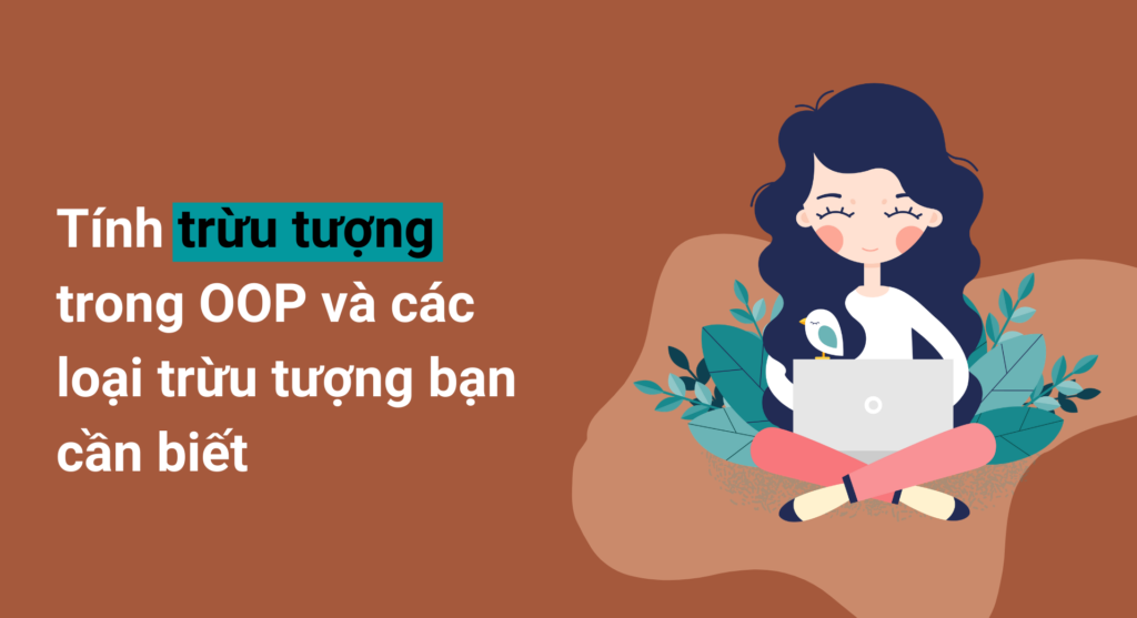 Tính trừu tượng trong OOP và các loại trừu tượng bạn cần biết