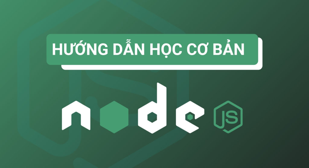 Hướng dẫn học NodeJS cơ bản cho người mới