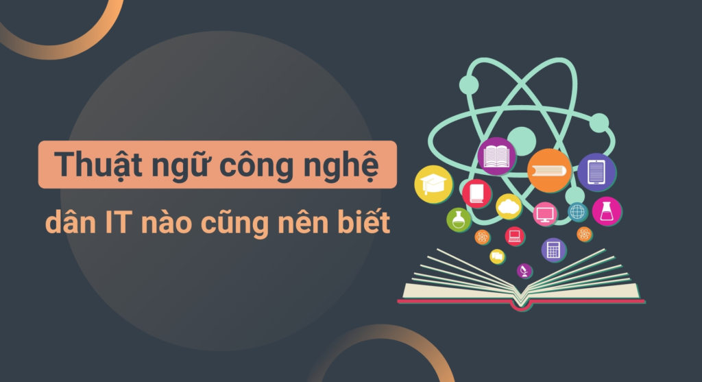 Những thuật ngữ công nghệ thông tin cơ bản cho dân IT