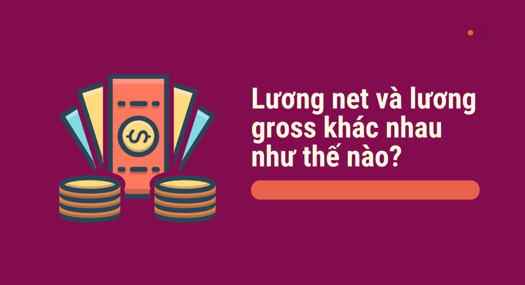 Lương net và lương gross khác nhau như thế nào?