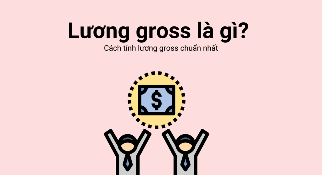 Lương gross là gì? Cách tính lương gross chuẩn nhất