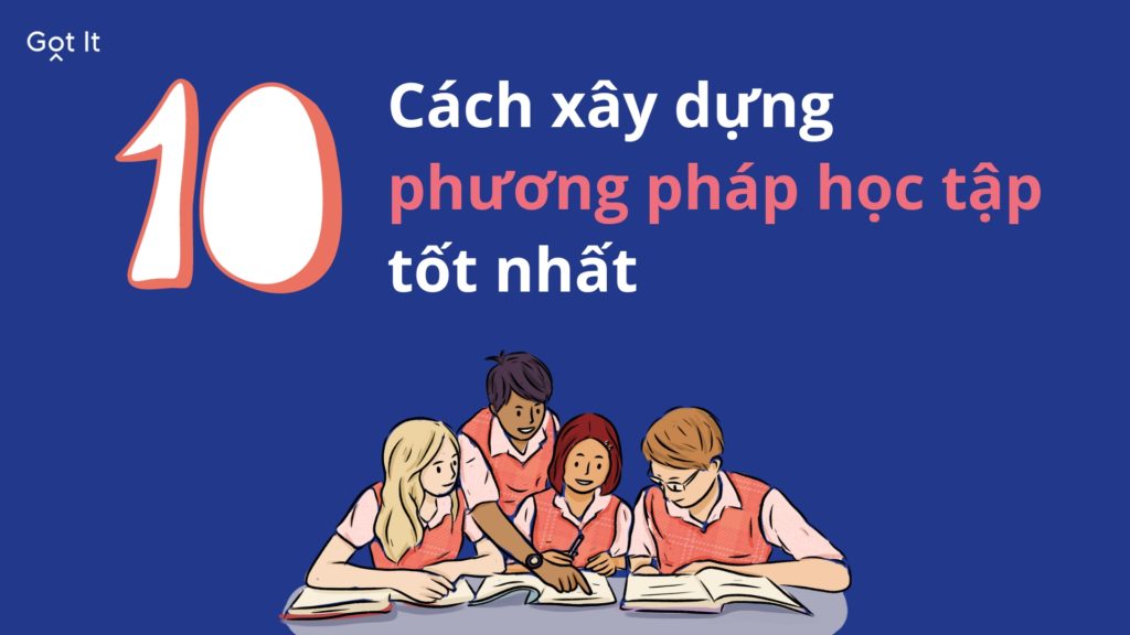 10 cách xây dựng phương pháp học tập tốt nhất