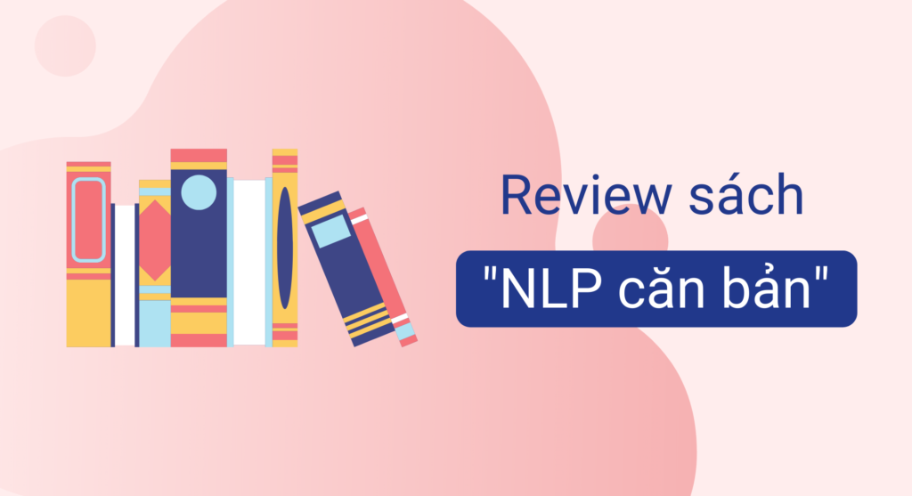 Review cuốn sách “NLP căn bản” có thực sự đáng đọc?