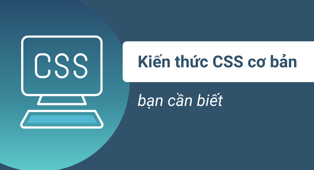 Những kiến thức học CSS cơ bản bạn cần biết