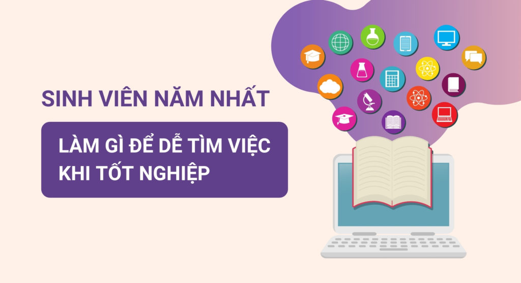 Những điều sinh viên năm nhất cần biết để dễ tìm việc khi tốt nghiệp