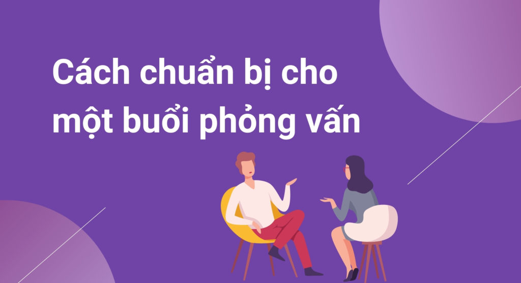 Cách chuẩn bị cho một buổi phỏng vấn xin việc