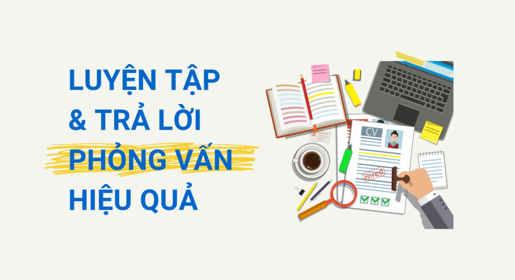 Cách luyện tập phỏng vấn và trả lời phỏng vấn hiệu quả