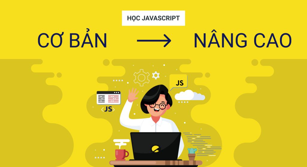5 bí kíp giúp bạn học JavaScript cơ bản đến nâng cao hiệu quả