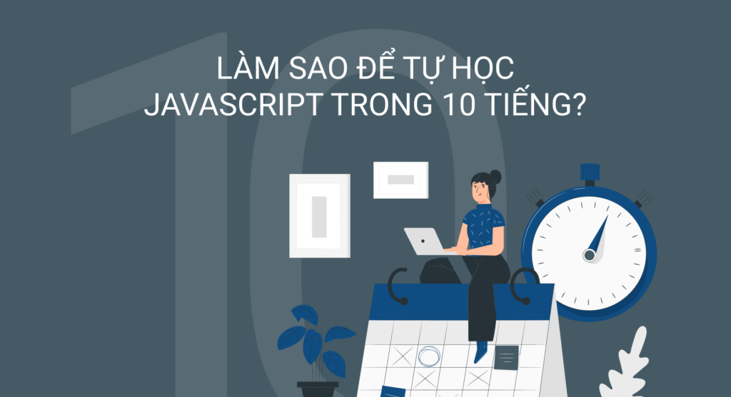 Làm sao để tự học JavaScript trong 10 tiếng?
