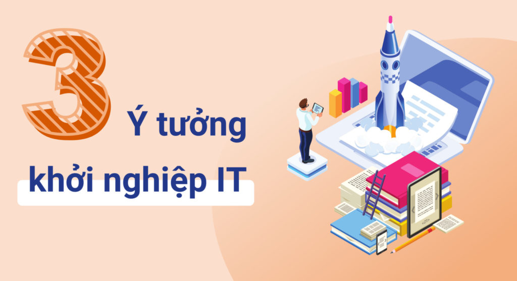 TOP 3 ý tưởng dành cho công ty khởi nghiệp IT
