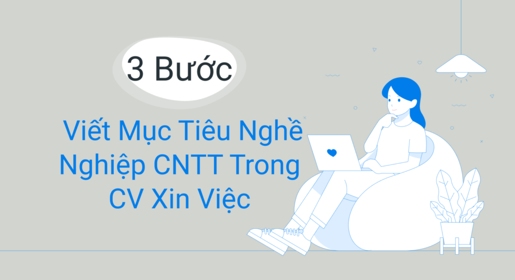 3 bước viết mục tiêu nghề nghiệp CNTT trong CV xin việc