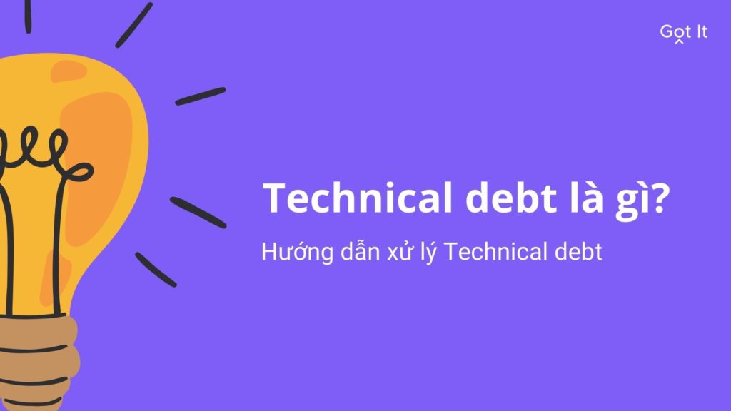 Technical debt là gì? Hướng dẫn xử lý Technical debt