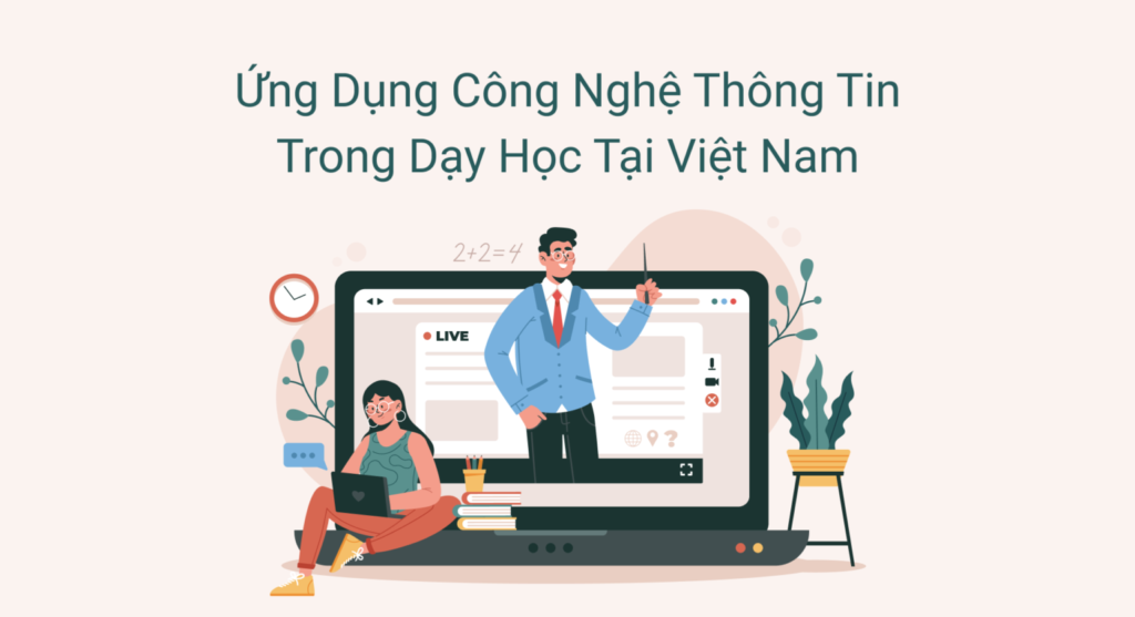 Ứng dụng công nghệ thông tin trong dạy học tại Việt Nam