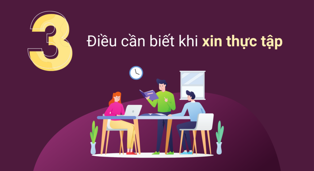 Xin thực tập thành công hơn nếu biết 3 điều này