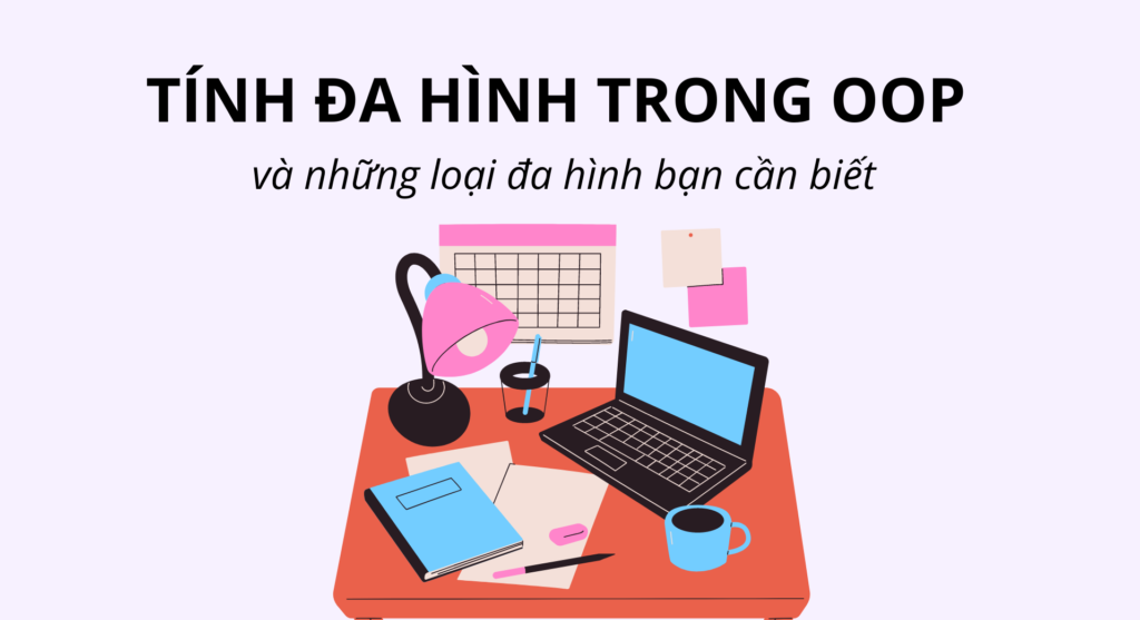 Tính đa hình trong OOP và những loại đa hình bạn cần biết