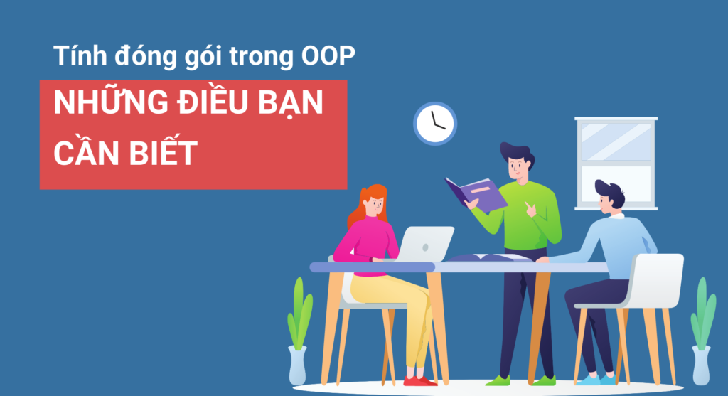 Tính đóng gói trong OOP và những điều bạn cần biết