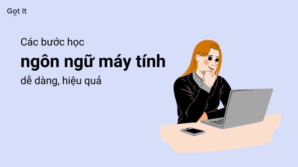 Các bước học ngôn ngữ máy tính dễ dàng, hiệu quả